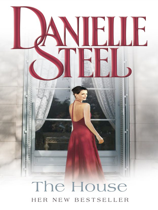 Title details for The House by Danielle Steel - Available